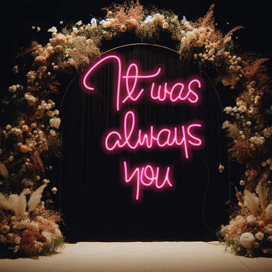 Enseigne Néon LED “It was always you"