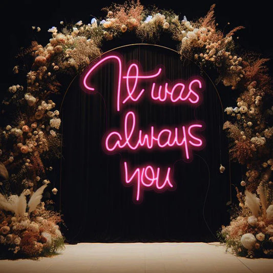 Enseigne Néon LED “It was always you"