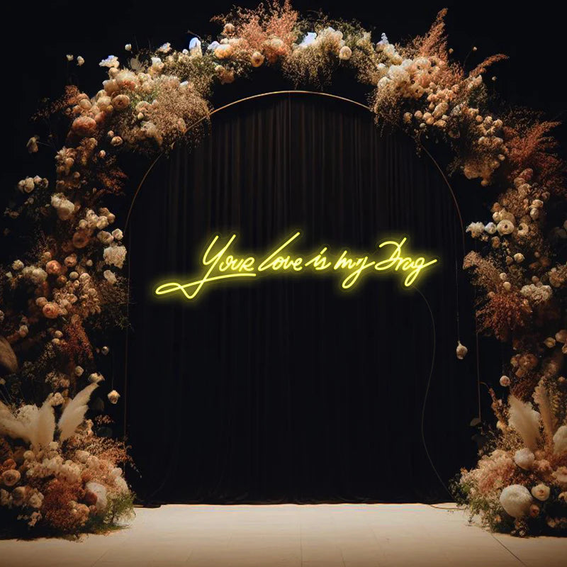 Enseigne Néon LED “Your love is my drag"